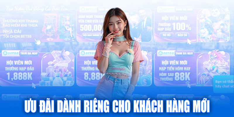 Ưu đãi dành riêng cho khách hàng đăng ký Bet88