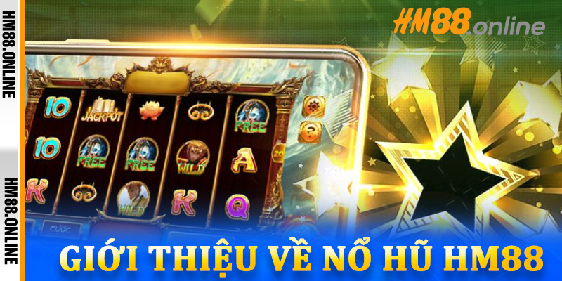 Giới thiệu về Nổ Hũ HM88