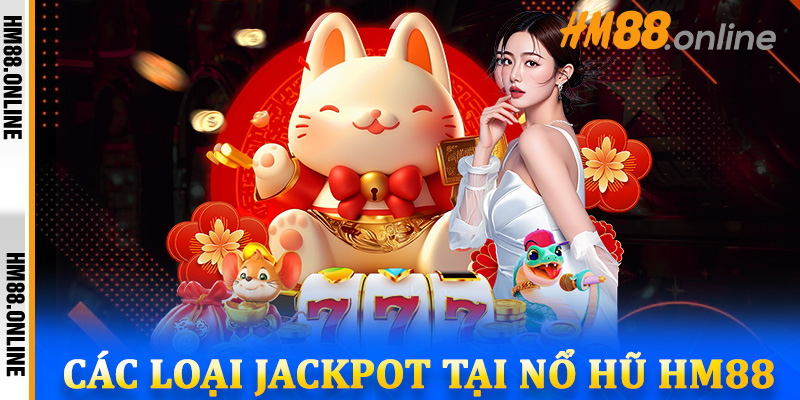 Các loại jackpot tại Nổ Hũ HM88