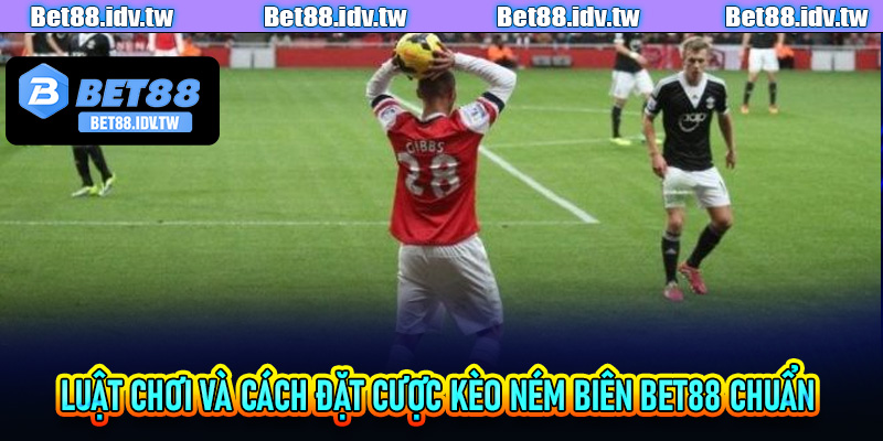 Luật chơi và cách đặt cược kèo ném biên Bet88 chuẩn