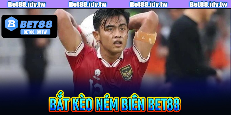 Kèo Ném Biên Bet88