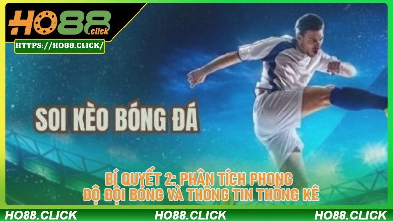 Bí Quyết 2: Phân Tích Phong Độ Đội Bóng Và Thông Tin Thống Kê