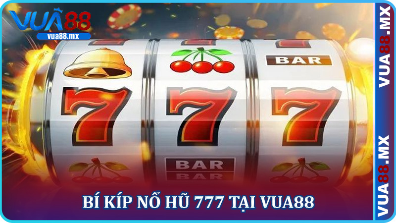 Bí kíp nổ hũ 777 tại Vua88 - Khi thần tài gõ cửa đúng lúc