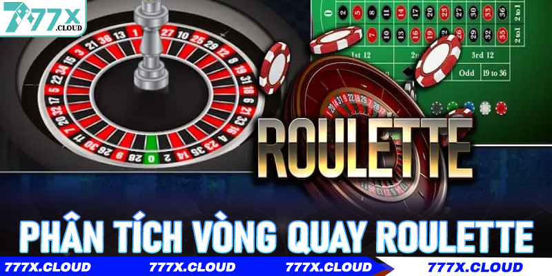 Phân Tích Vòng Quay Roulette – Nắm Bắt Cơ Hội Chiến Thắng Tại 777x